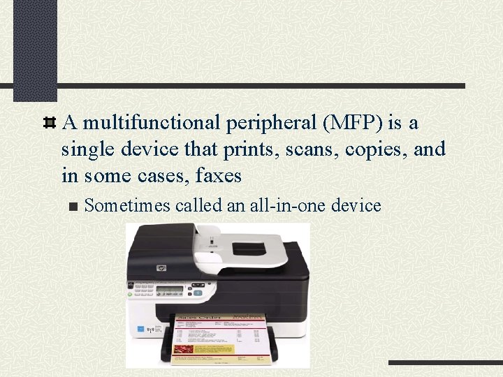 A multifunctional peripheral (MFP) is a single device that prints, scans, copies, and in