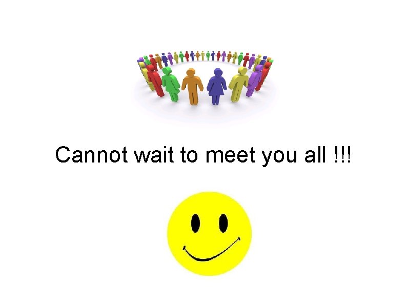 Cannot wait to meet you all !!! Cannot wait to meet you all !!!