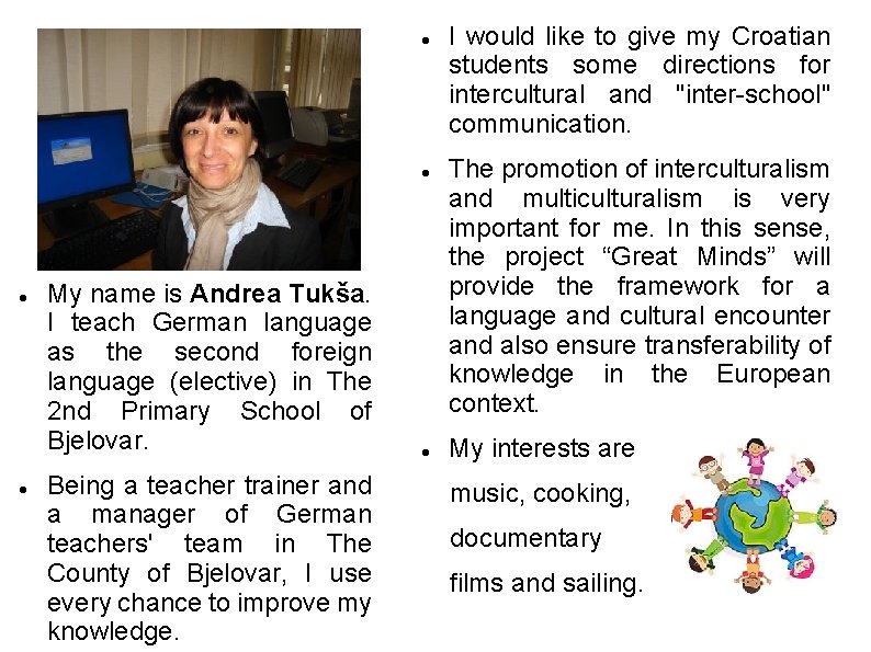  My name is Andrea Tukša. I teach German language as the second foreign