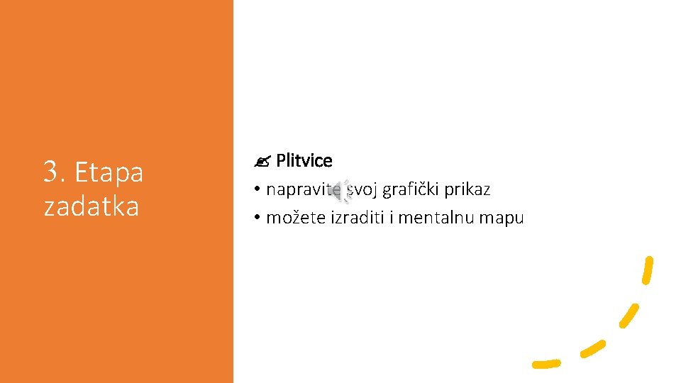 3. Etapa zadatka Plitvice • napravite svoj grafički prikaz • možete izraditi i mentalnu