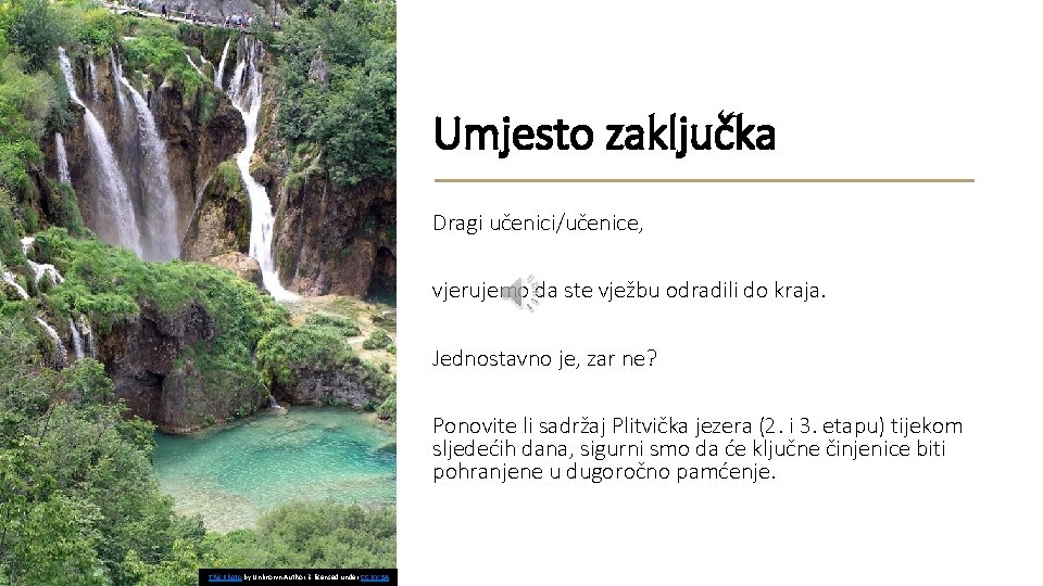 Umjesto zaključka Dragi učenici/učenice, vjerujemo da ste vježbu odradili do kraja. Jednostavno je, zar