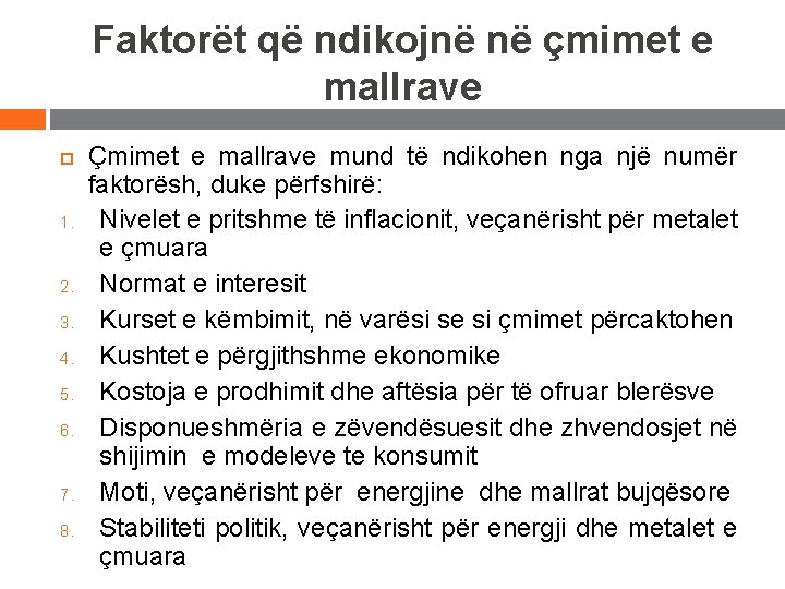 Faktorët që ndikojnë në çmimet e mallrave 1. 2. 3. 4. 5. 6. 7.