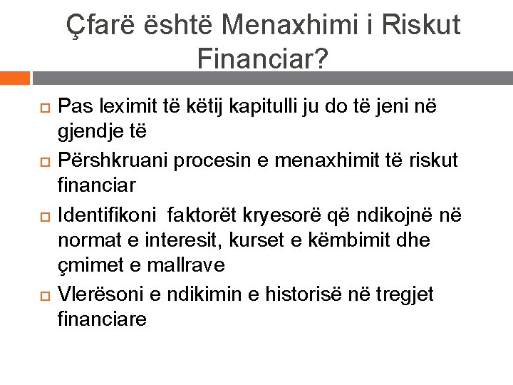 Çfarë është Menaxhimi i Riskut Financiar? Pas leximit të këtij kapitulli ju do të