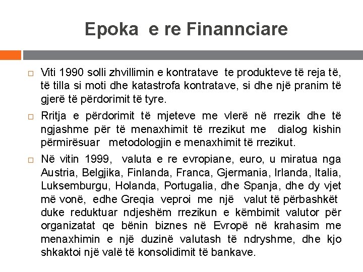 Epoka e re Finannciare Viti 1990 solli zhvillimin e kontratave te produkteve të reja