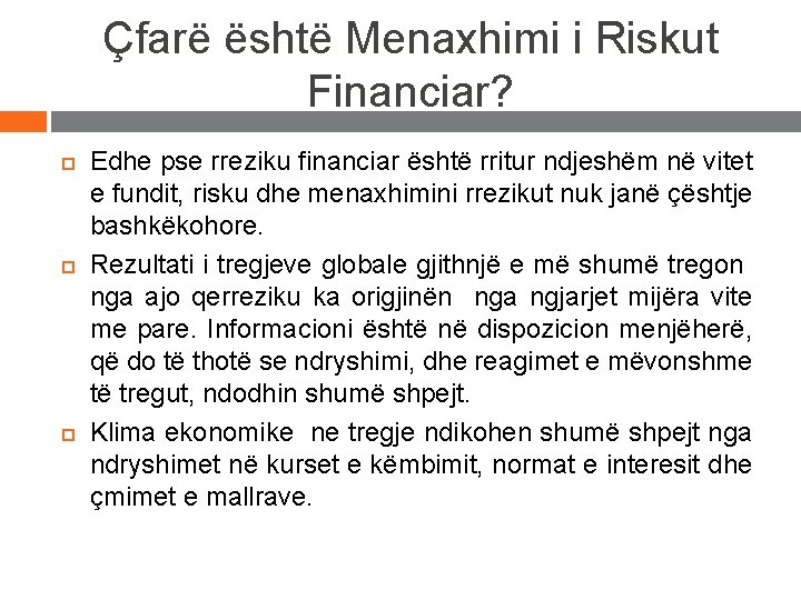 Çfarë është Menaxhimi i Riskut Financiar? Edhe pse rreziku financiar është rritur ndjeshëm në