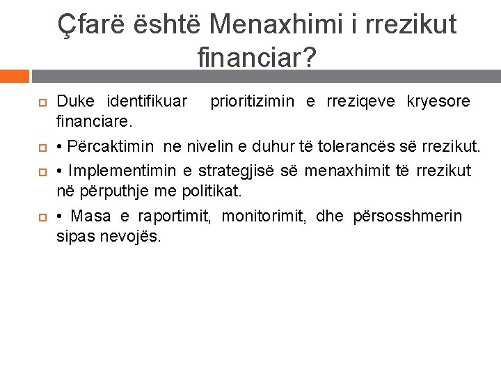 Çfarë është Menaxhimi i rrezikut financiar? Duke identifikuar prioritizimin e rreziqeve kryesore financiare. •