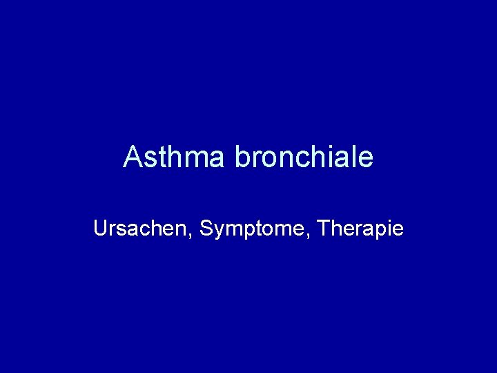 Asthma bronchiale Ursachen, Symptome, Therapie 