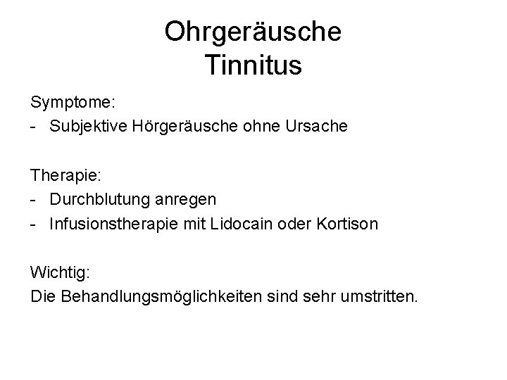 Ohrgeräusche Tinnitus Symptome: - Subjektive Hörgeräusche ohne Ursache Therapie: - Durchblutung anregen - Infusionstherapie