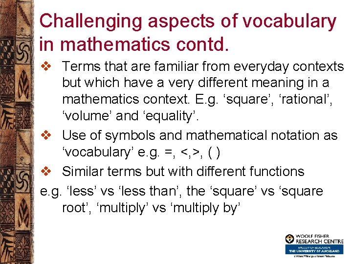 Challenging aspects of vocabulary in mathematics contd. v Terms that are familiar from everyday