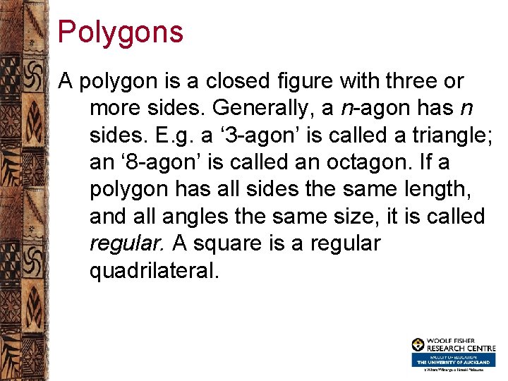 Polygons A polygon is a closed figure with three or more sides. Generally, a