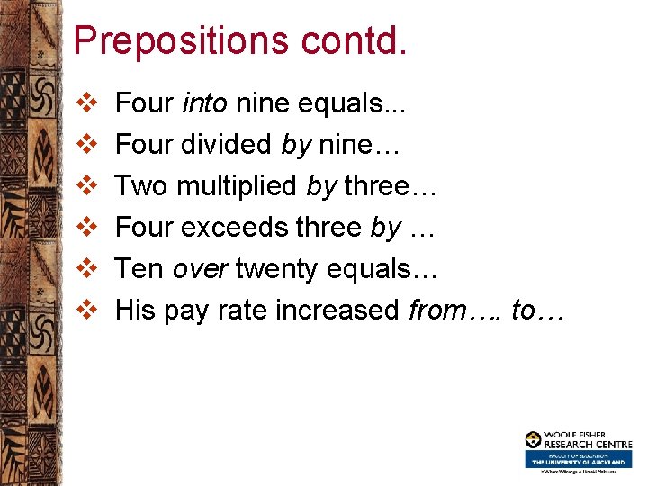 Prepositions contd. v v v Four into nine equals. . . Four divided by