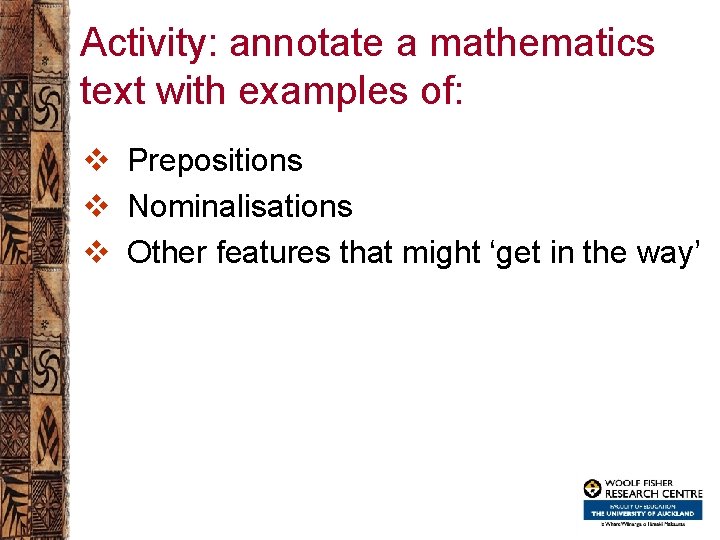 Activity: annotate a mathematics text with examples of: v Prepositions v Nominalisations v Other