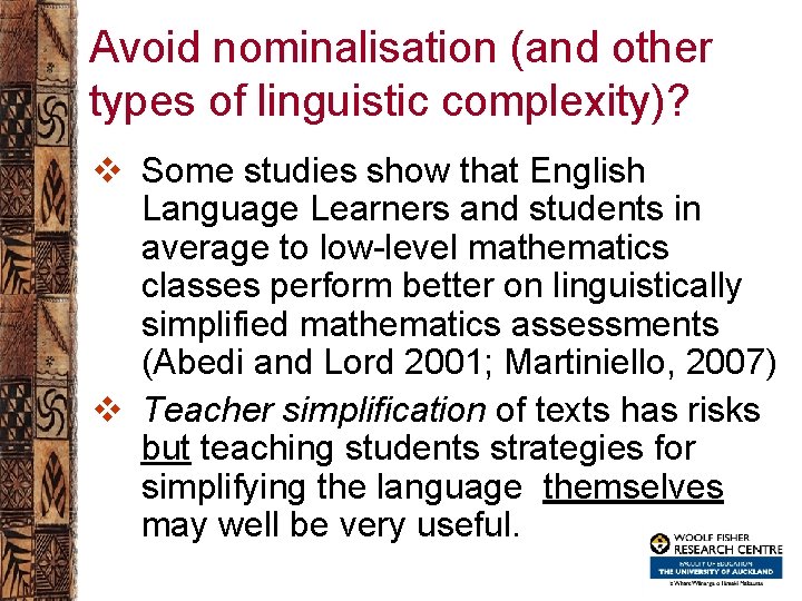 Avoid nominalisation (and other types of linguistic complexity)? v Some studies show that English
