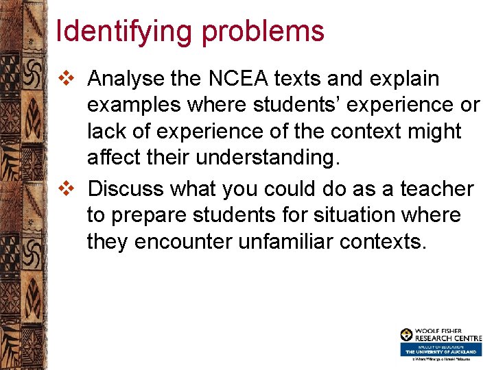 Identifying problems v Analyse the NCEA texts and explain examples where students’ experience or
