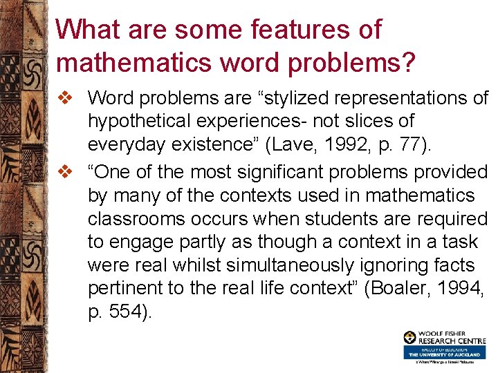 What are some features of mathematics word problems? v Word problems are “stylized representations