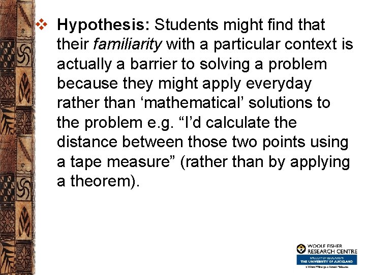 v Hypothesis: Students might find that their familiarity with a particular context is actually