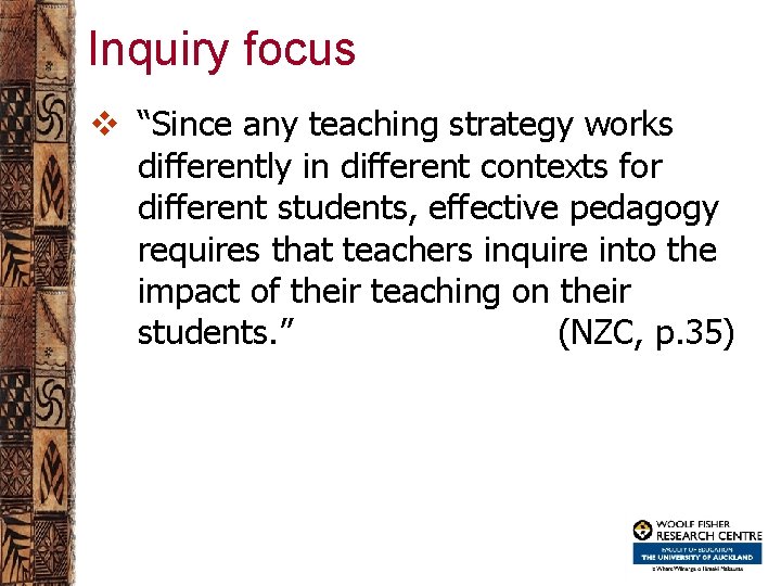 Inquiry focus v “Since any teaching strategy works differently in different contexts for different