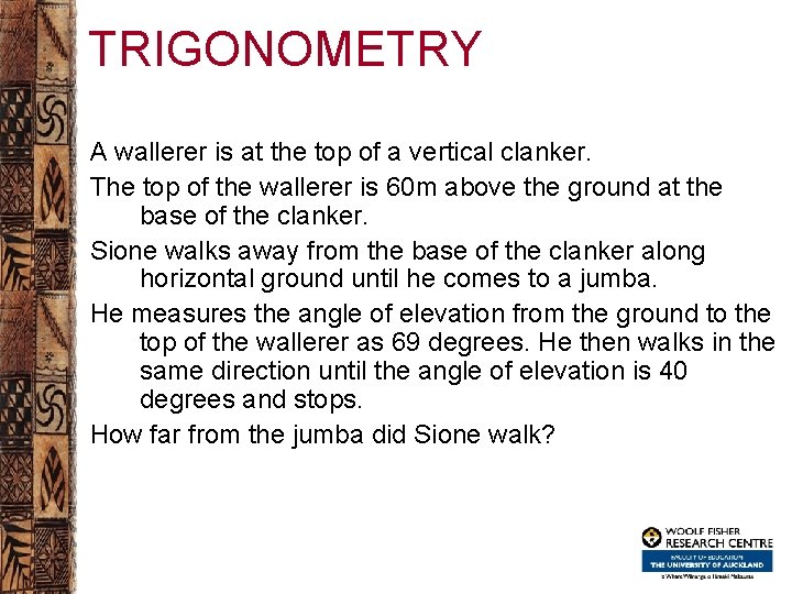TRIGONOMETRY A wallerer is at the top of a vertical clanker. The top of