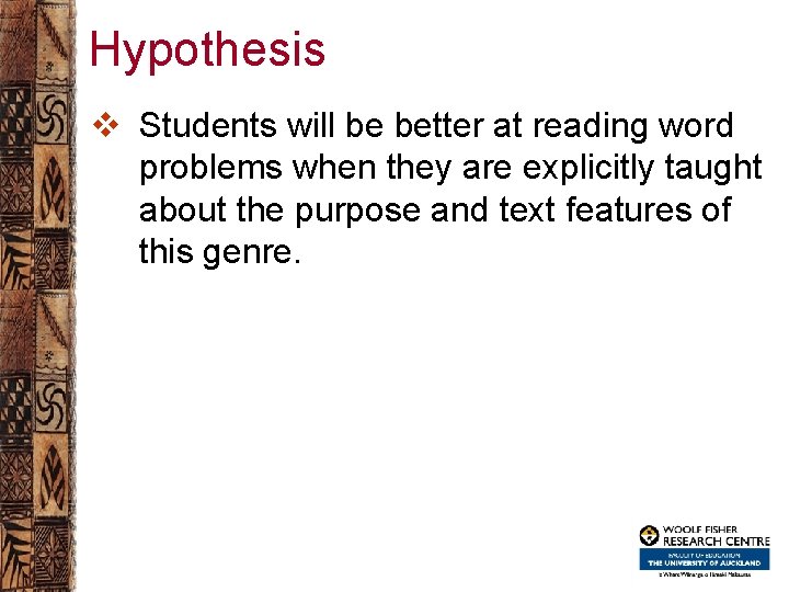 Hypothesis v Students will be better at reading word problems when they are explicitly