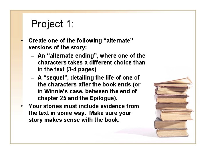 Project 1: • Create one of the following “alternate” versions of the story: – Project 1: • Create one of the following “alternate” versions of the story: –