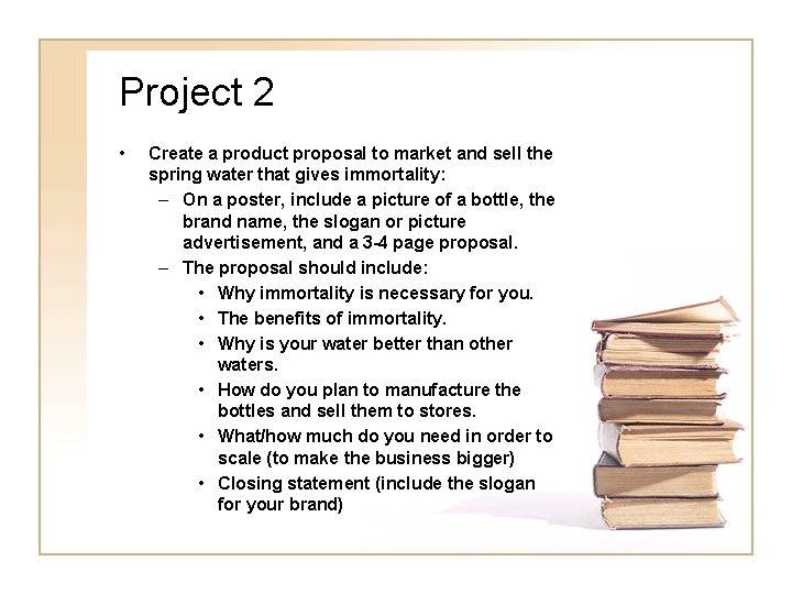 Project 2 • Create a product proposal to market and sell the spring water Project 2 • Create a product proposal to market and sell the spring water