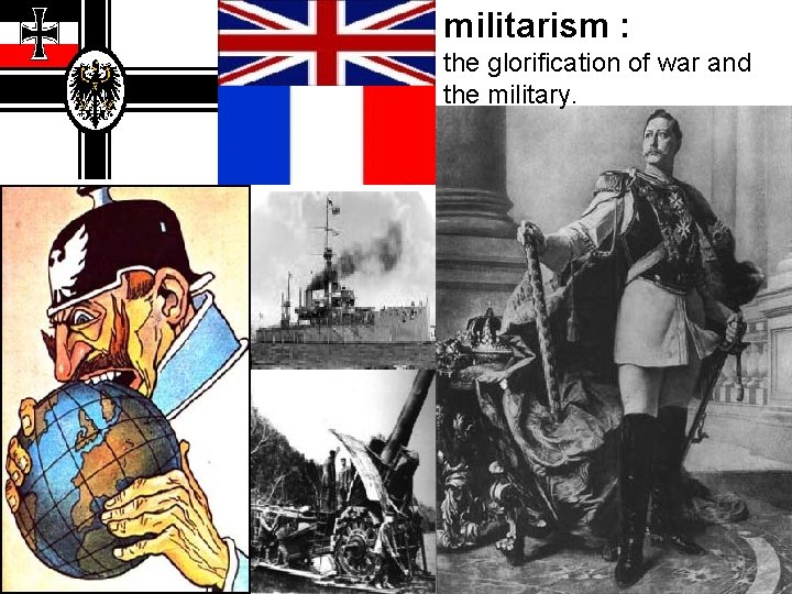 militarism : the glorification of war and the military. 