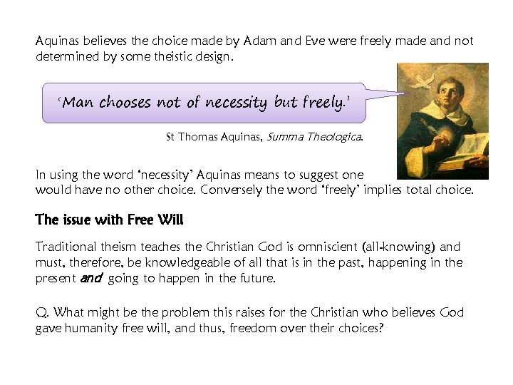 Aquinas believes the choice made by Adam and Eve were freely made and not