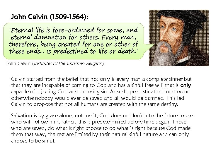 John Calvin (1509 -1564): ‘Eternal life is fore-ordained for some, and eternal damnation for