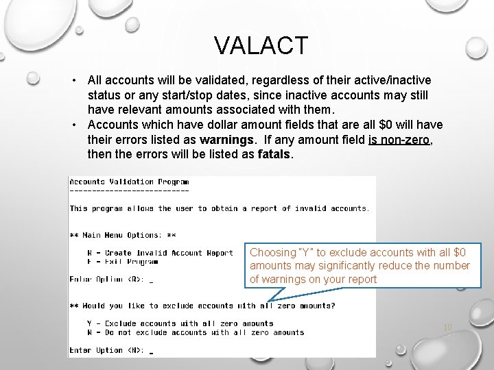 VALACT • All accounts will be validated, regardless of their active/inactive status or any