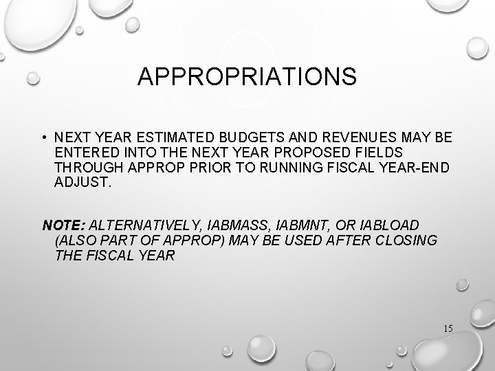 APPROPRIATIONS • NEXT YEAR ESTIMATED BUDGETS AND REVENUES MAY BE ENTERED INTO THE NEXT