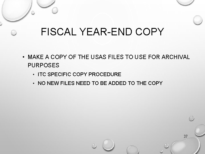 FISCAL YEAR-END COPY • MAKE A COPY OF THE USAS FILES TO USE FOR