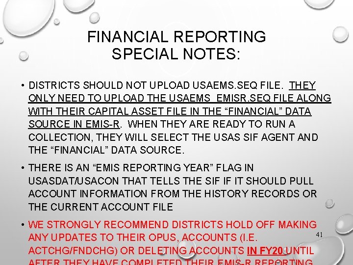 FINANCIAL REPORTING SPECIAL NOTES: • DISTRICTS SHOULD NOT UPLOAD USAEMS. SEQ FILE. THEY ONLY