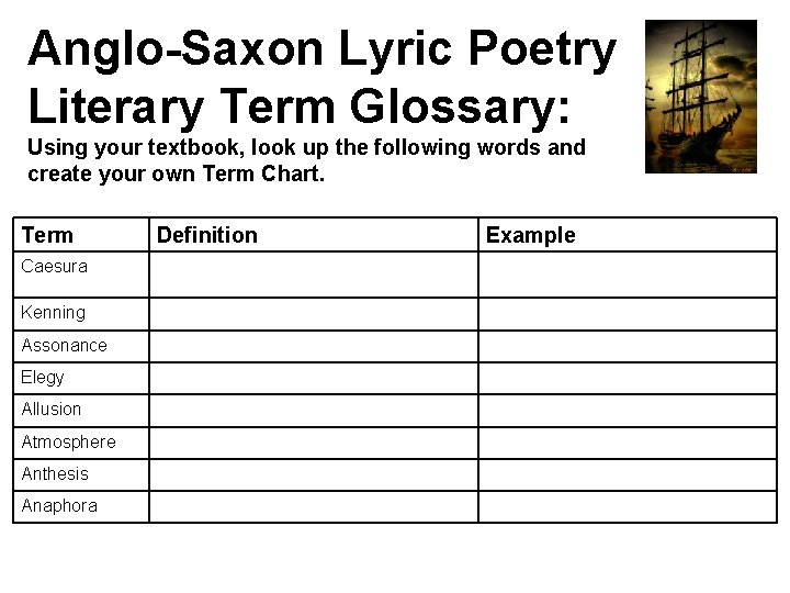 Anglo-Saxon Lyric Poetry Literary Term Glossary: Using your textbook, look up the following words