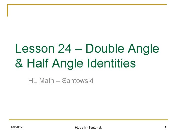 Lesson 24 – Double Angle & Half Angle Identities HL Math – Santowski 1/9/2022