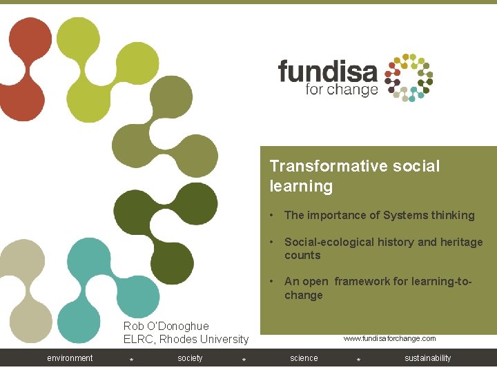 Transformative social learning • The importance of Systems thinking • Social-ecological history and heritage