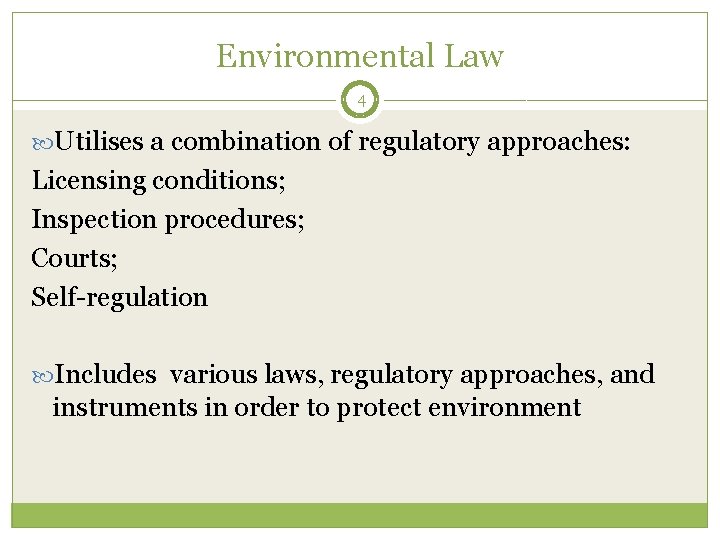 Environmental Law 4 Utilises a combination of regulatory approaches: Licensing conditions; Inspection procedures; Courts;
