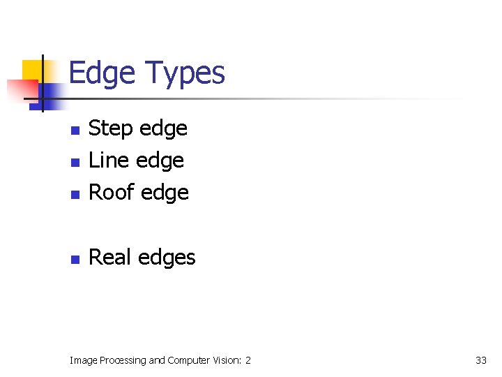 Edge Types n Step edge Line edge Roof edge n Real edges n n