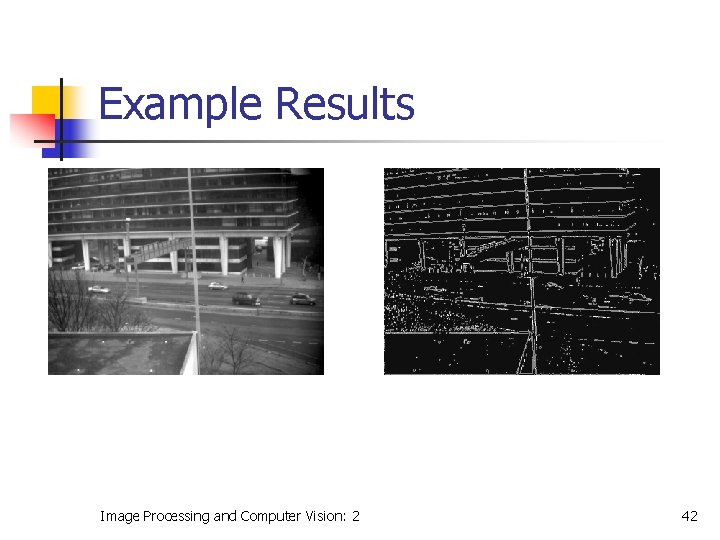 Example Results Image Processing and Computer Vision: 2 42 