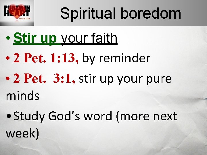 Spiritual boredom • Stir up your faith • 2 Pet. 1: 13, by reminder