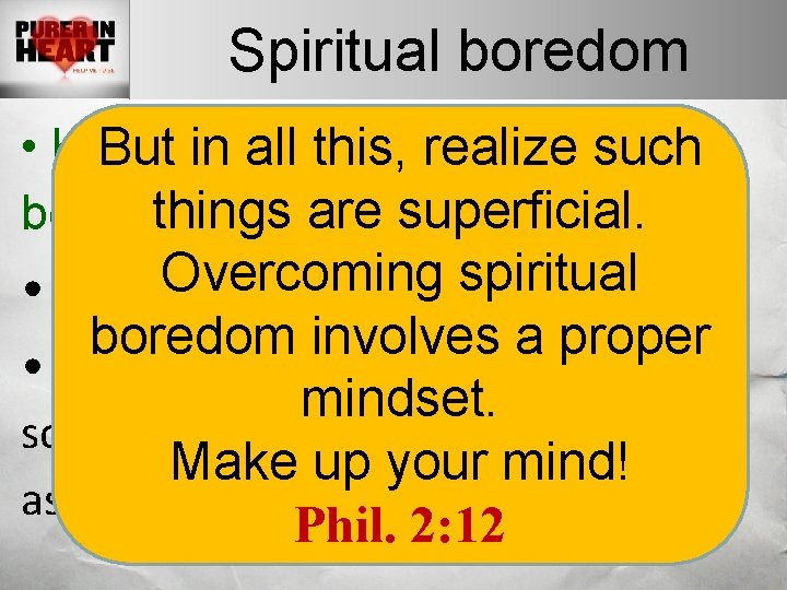 Spiritual boredom • Keep from such Butyour in allactivities this, realize things are superficial.