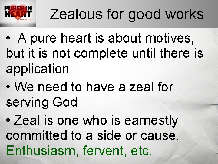 Zealous for good works • A pure heart is about motives, but it is