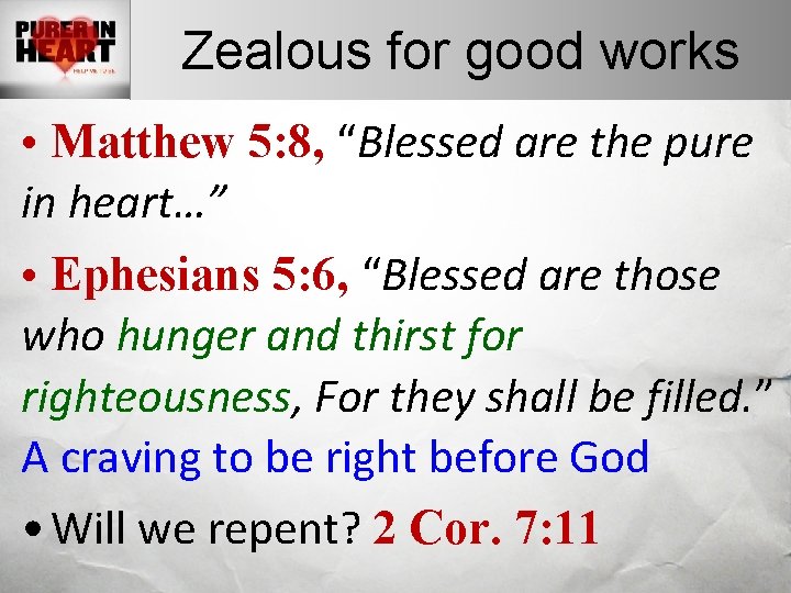 Zealous for good works • Matthew 5: 8, “Blessed are the pure in heart…”