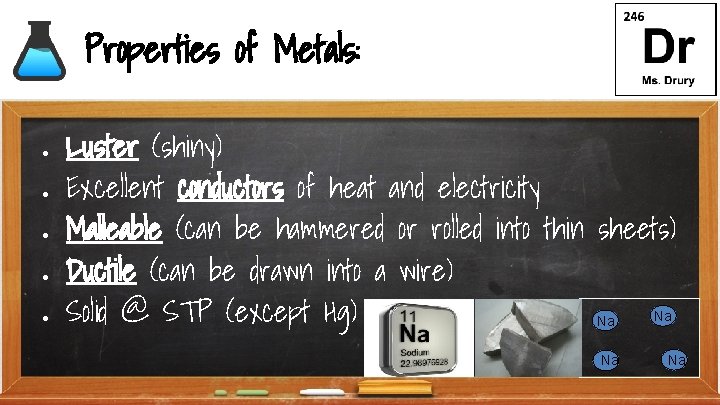 Properties of Metals: ● ● ● Luster (shiny) Excellent conductors of heat and electricity