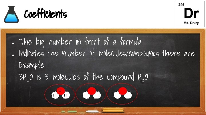 Coefficients ● ● The big number in front of a formula Indicates the number