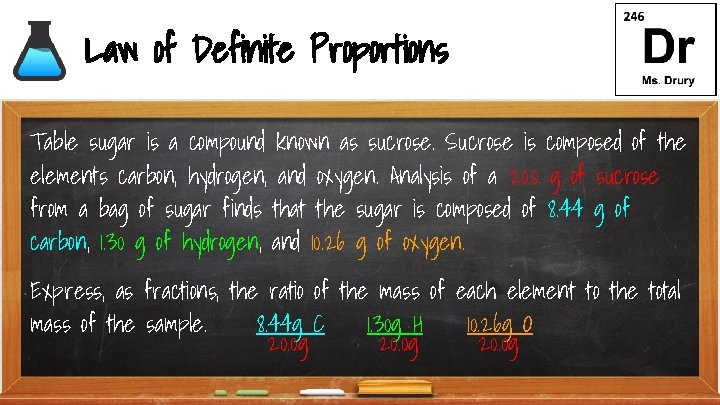 Law of Definite Proportions Table sugar is a compound known as sucrose. Sucrose is