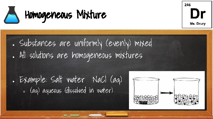 Homogeneous Mixture ● ● ● Substances are uniformly (evenly) mixed All solutions are homogeneous
