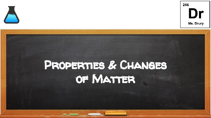 Properties & Changes of Matter 