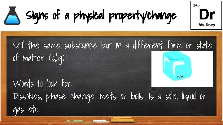 Signs of a physical property/change Still the same substance but in a different form