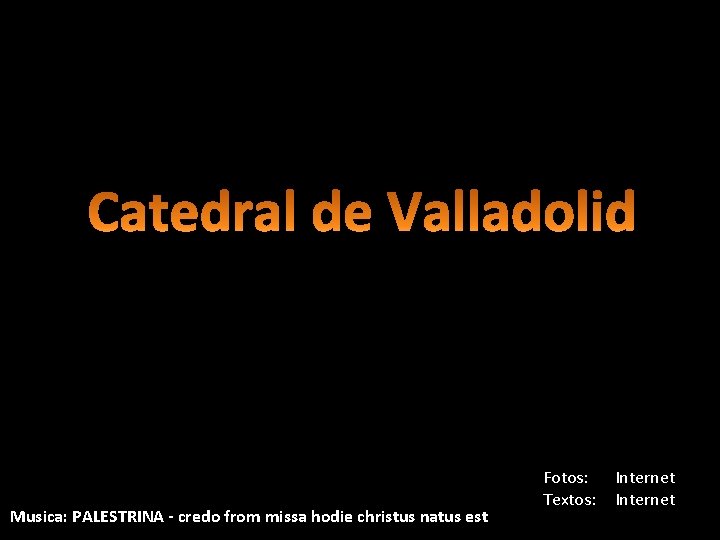 Musica: PALESTRINA - credo from missa hodie christus natus est Fotos: Textos: Internet 