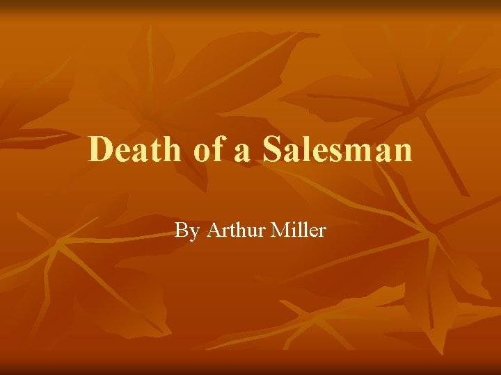 Death of a Salesman By Arthur Miller 